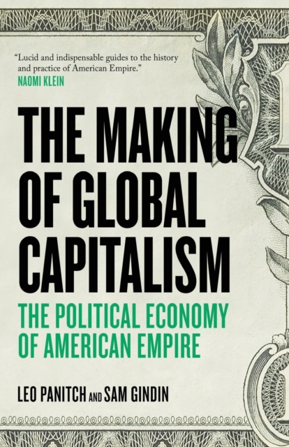 The Making of Global Capitalism : The Political Economy of American Empire, Paperback / softback Book