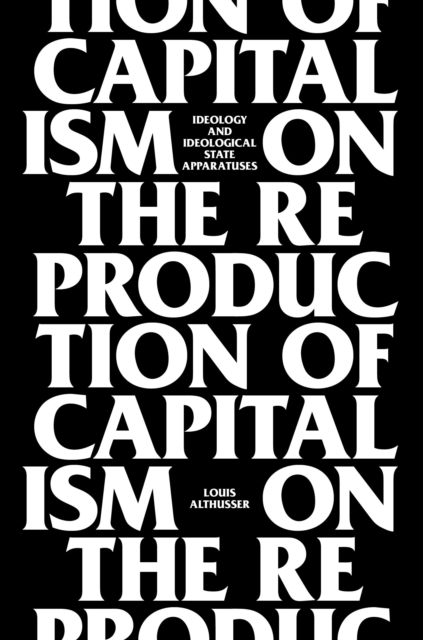 On the Reproduction of Capitalism : Ideology and Ideological State Apparatuses, Paperback / softback Book
