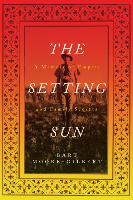 The Setting Sun : A Memoir of Empire and Family Secrets, Hardback Book
