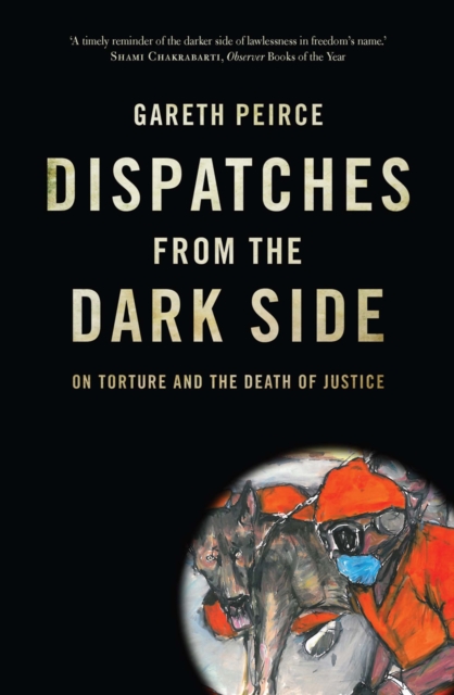 Dispatches from the Dark Side : On Torture and the Death of Justice, EPUB eBook