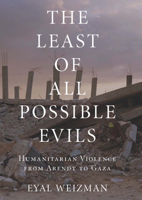 The Least of All Possible Evils : A Short History of Humanitarian Violence, EPUB eBook