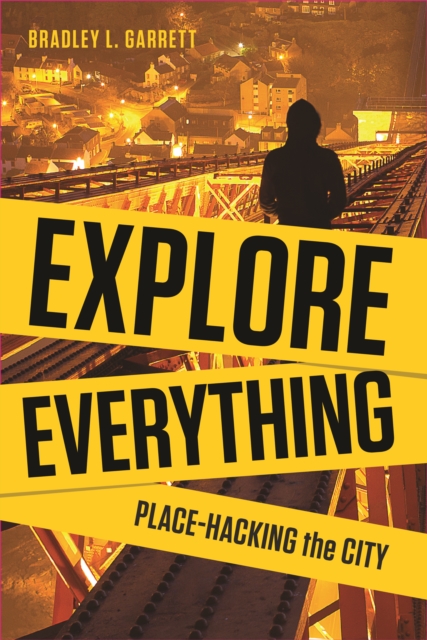 Explore Everything : Place-Hacking the City, EPUB eBook