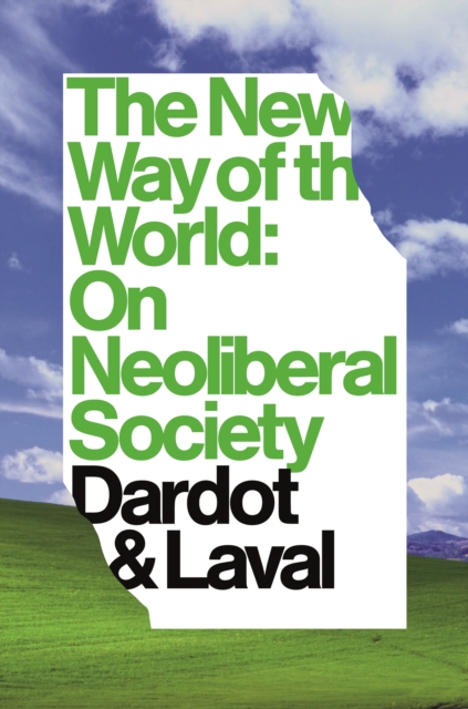The New Way of the World : On Neoliberal Society, EPUB eBook