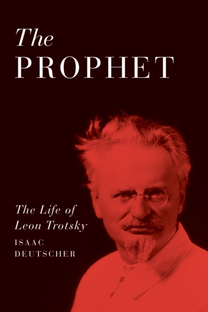 The Prophet : The Life of Leon Trotsky, Paperback / softback Book