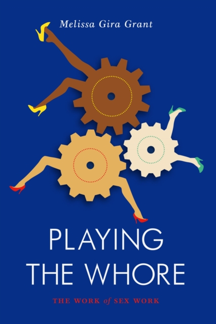 Playing the Whore : The Work of Sex Work, EPUB eBook