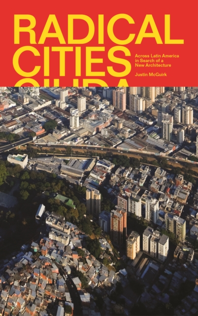 Radical Cities : Across Latin America in Search of a New Architecture, EPUB eBook