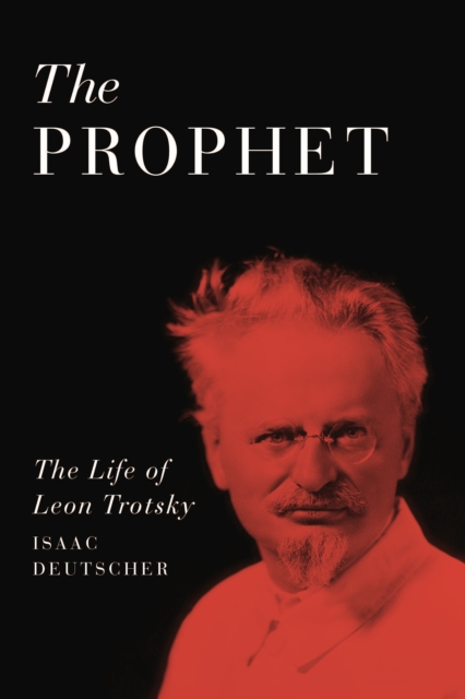The Prophet : The Life of Leon Trotsky, EPUB eBook