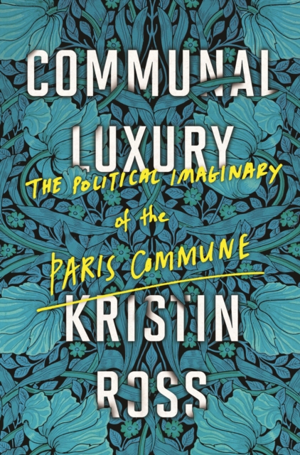 Communal Luxury : The Political Imaginary of the Paris Commune, EPUB eBook