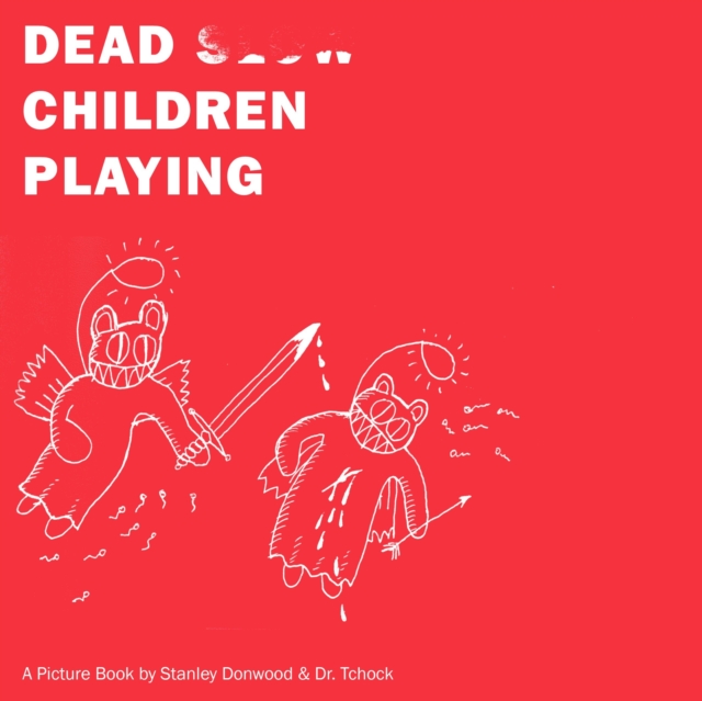 Dead Children Playing : A Picture Book, Paperback / softback Book