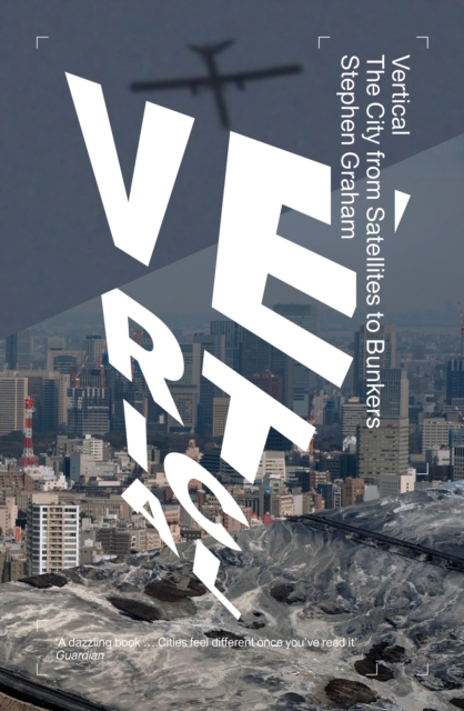 Vertical : The City from Satellites to Bunkers, Paperback / softback Book