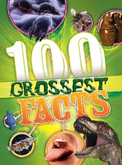 The 100 Grossest Facts Ever, Paperback Book