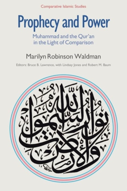 Prophecy and Power : Muhammad and the Qur'an in the Light of Comparison, Paperback / softback Book