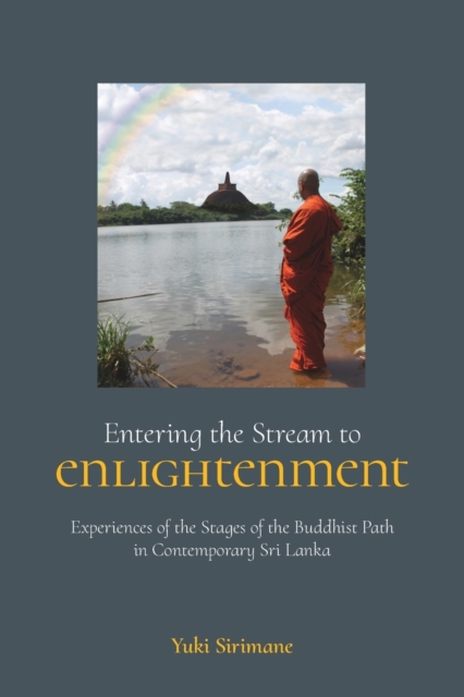 Entering the Stream to Enlightenment : Experiences of the Stages of the Buddhist Path in Contemporary Sri Lanka, Paperback / softback Book