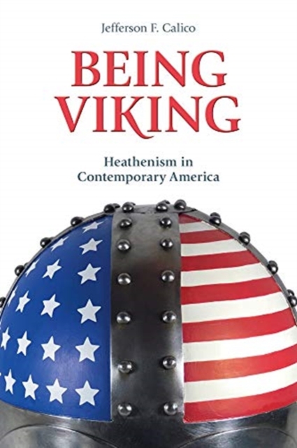 Being Viking : Heathenism in Contemporary America, Paperback / softback Book