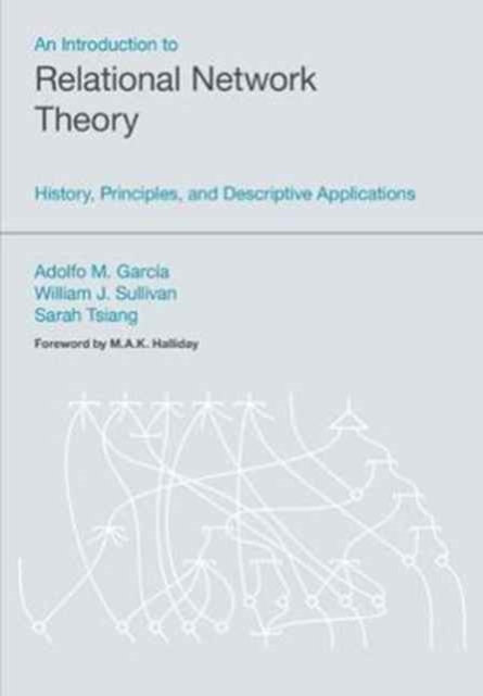An Introduction to Relational Network Theory : History, Principles and Descriptive Applications, Paperback / softback Book