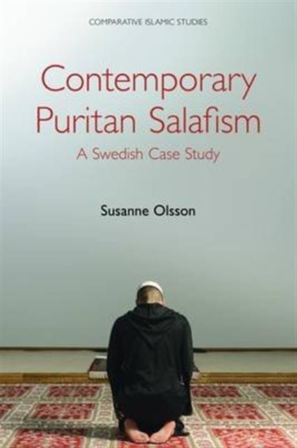 Contemporary Puritan Salafism : A Swedish Case Study, Hardback Book