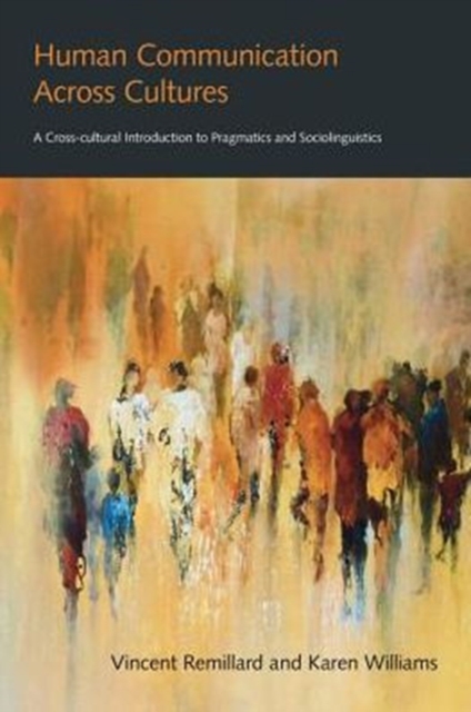Human Communication Across Cultures : A Cross-Cultural Introduction to Pragmatics and Sociolinguistics, Hardback Book