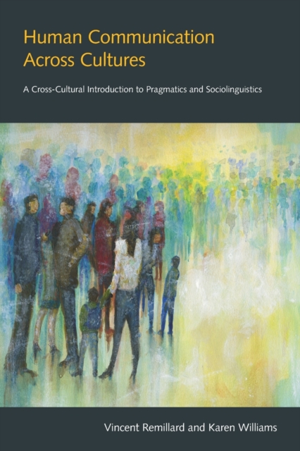 Human Communication Across Cultures : A Cross-Cultural Introduction to Pragmatics and Sociolinguistics, Paperback / softback Book
