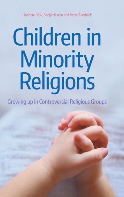 Children in Minority Religions : Growing up in Controversial Religious, Hardback Book