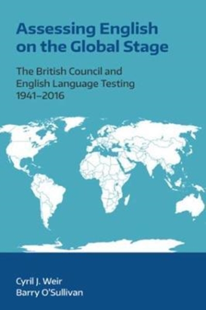 Assessing English on the Global Stage : The British Council and English Language Testing, 1941-2016, Paperback / softback Book
