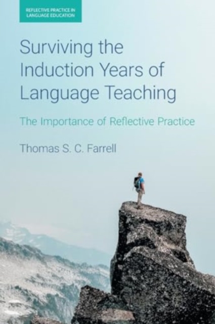 Surviving the Induction Years of Language Teaching : The Importance of Reflective Practice, Paperback / softback Book