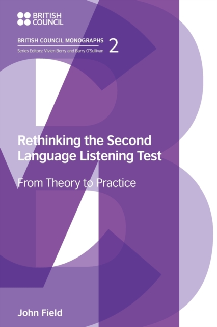 Rethinking the Second Language Listening Test : From Theory to Practice, Paperback / softback Book
