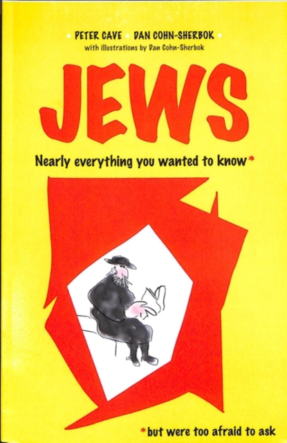 Jews : Nearly Everything You Wanted To Know But Were Too Afraid To Ask, Paperback / softback Book