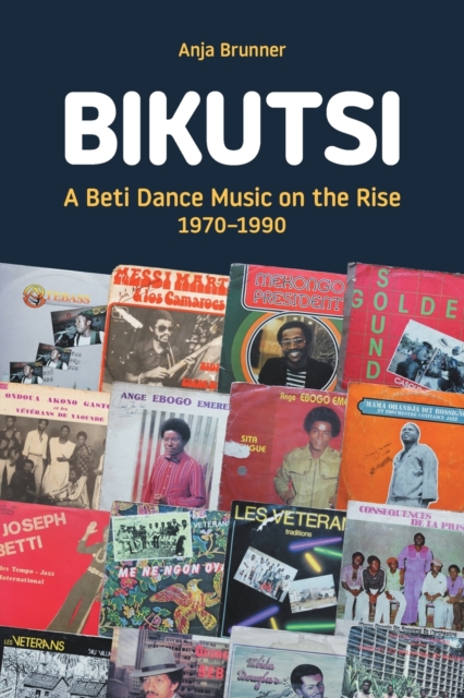 Bikutsi : A Beti Dance Music on the Rise, 1970-1990, Paperback / softback Book