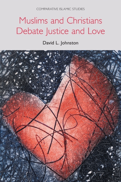Muslims and Christians Debate Justice and Love, Paperback / softback Book