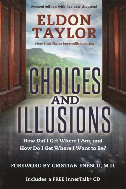 Choices and Illusions : How Did I Get Where I Am, and How Do I Get Where I Want to Be?, Paperback / softback Book