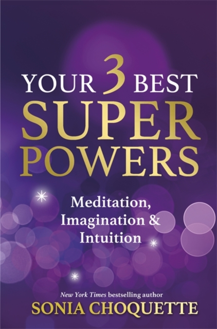 Your 3 Best Super Powers : Meditation, Imagination & Intuition, Paperback / softback Book