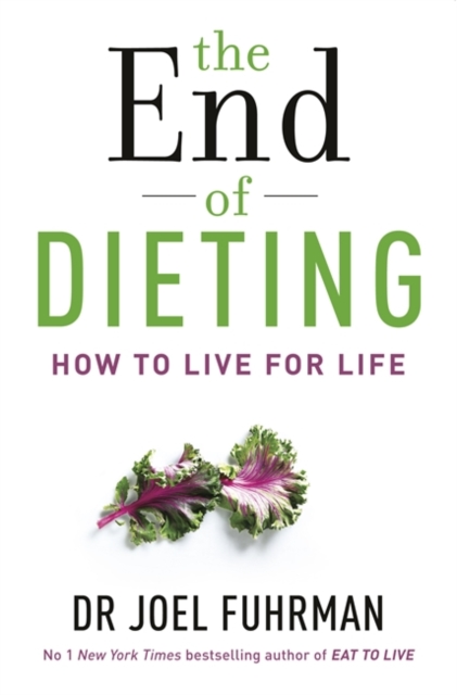 The End of Dieting : How to Live for Life, Paperback / softback Book