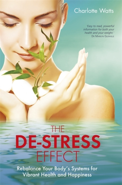 The De-Stress Effect : Rebalance Your Body's Systems for Vibrant Health and Happiness, Paperback / softback Book