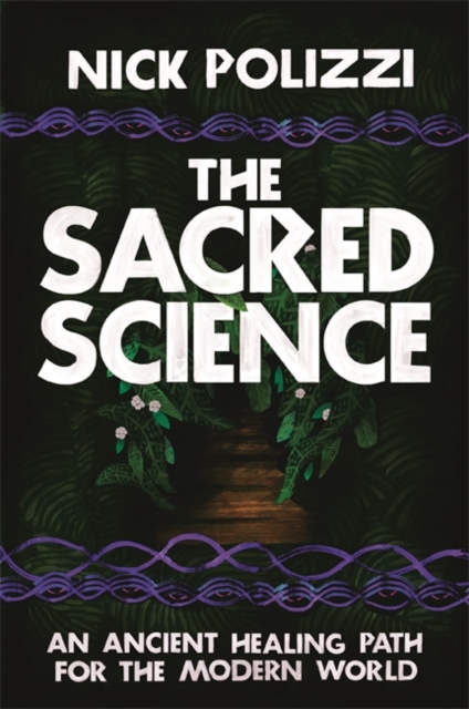 The Sacred Science : An Ancient Healing Path for the Modern World, Paperback / softback Book