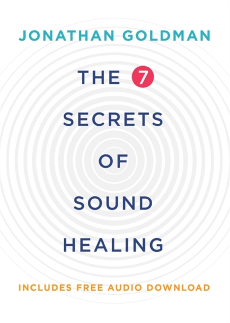 The 7 Secrets of Sound Healing : Revised Edition, Paperback / softback Book
