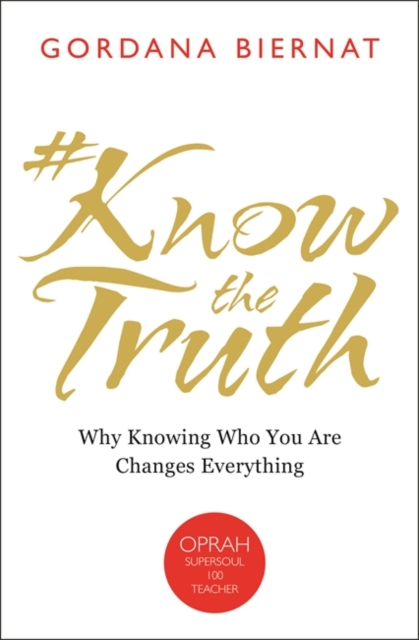 #KnowtheTruth : Why Knowing Who You Are Changes Everything, Paperback / softback Book