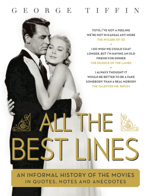 All The Best Lines : An Informal History of the Movies in Quotes, Notes and Anecdotes, Hardback Book