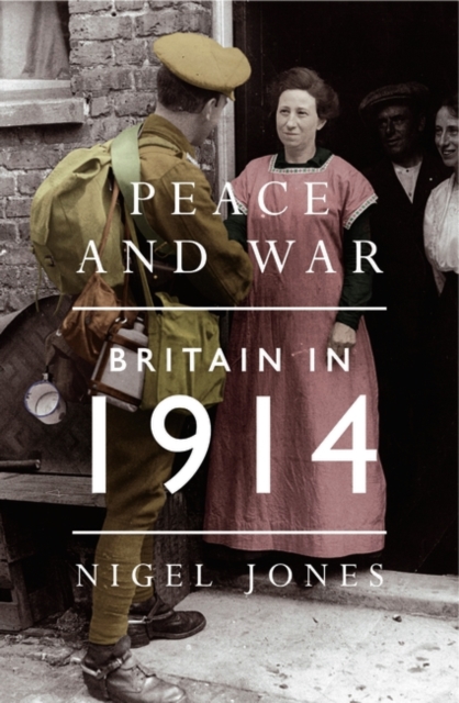 Peace and War : Britain in 1914, Hardback Book
