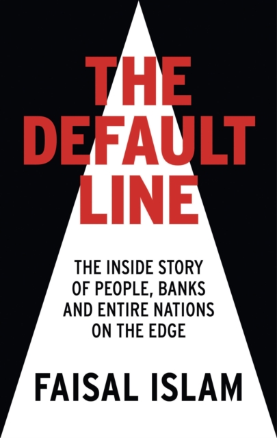 The Default Line : The Inside Story of People, Banks and Entire Nations on the Edge, Hardback Book