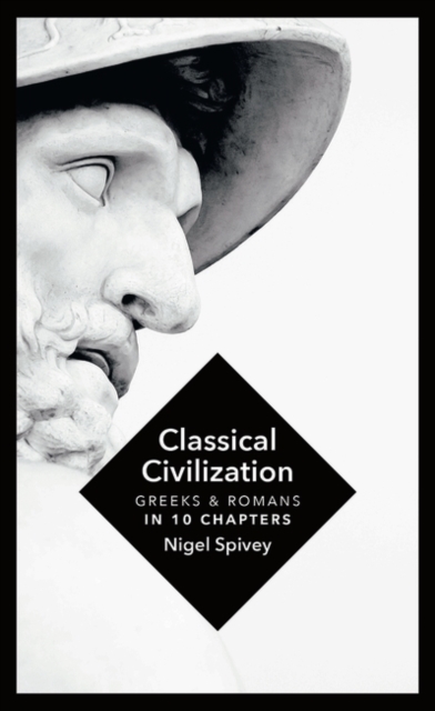 Classical Civilization : A History in Ten Chapters, Hardback Book