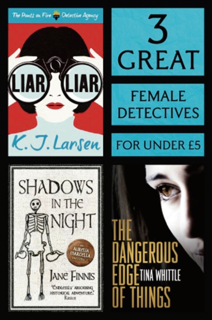 3 Great Female Detectives : Liar, Liar, The Dangerous Edge of Things, Shadows in the Night, EPUB eBook