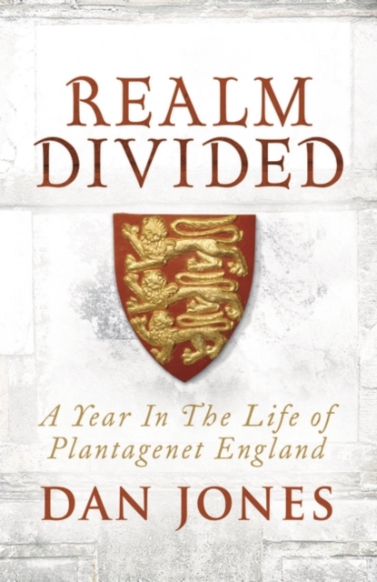 Realm Divided : A Year in the Life of Plantagenet England, Hardback Book