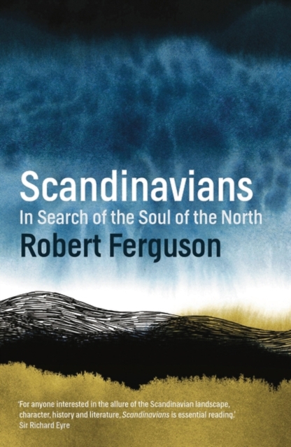 Scandinavians : In Search of the Soul of the North, Hardback Book