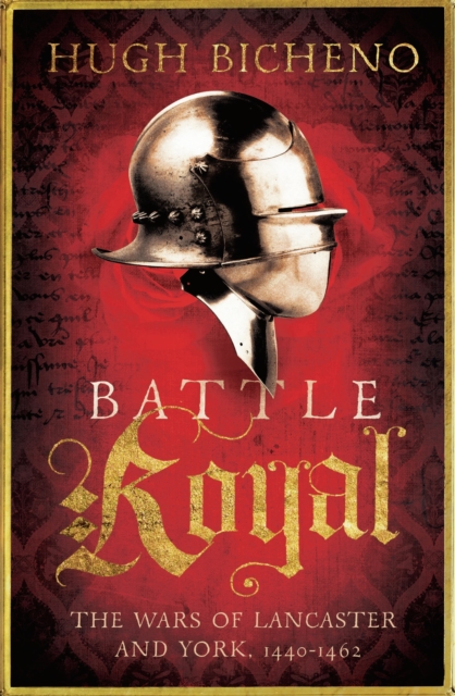 Battle Royal : The Wars of Lancaster and York, 1450-1464, Hardback Book