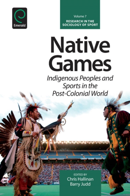 Native Games : Indigenous Peoples and Sports in the Post-Colonial World, EPUB eBook