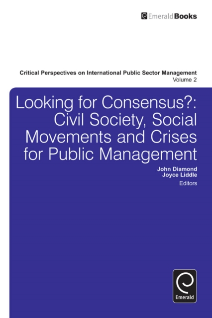 Looking for Consensus : Civil Society, Social Movements and Crises for Public Management, Hardback Book