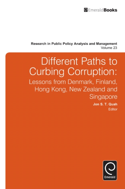 Different Paths to Curbing Corruption : Lessons from Denmark, Finland, Hong Kong, New Zealand and Singapore, Hardback Book