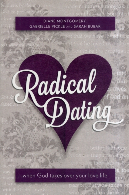 Radical Dating : When God takes over your love life, Paperback / softback Book