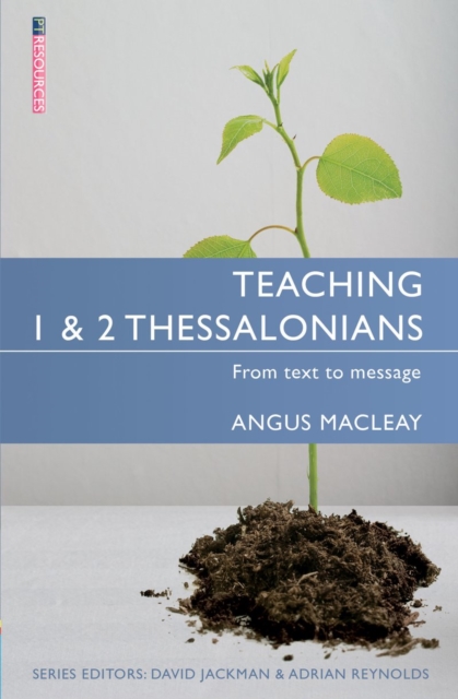 Teaching 1 & 2 Thessalonians : From Text to Message, Paperback / softback Book