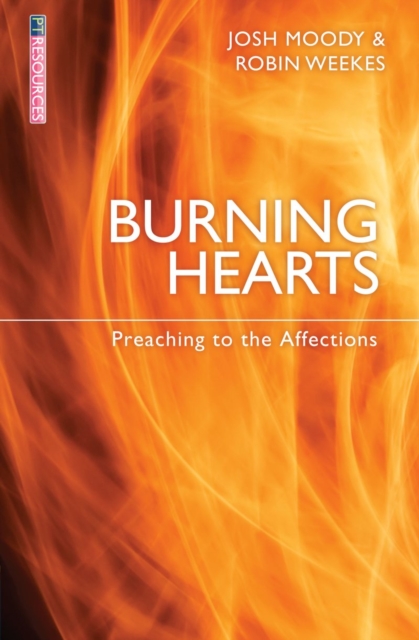 Burning Hearts : Preaching to the Affections, Paperback / softback Book